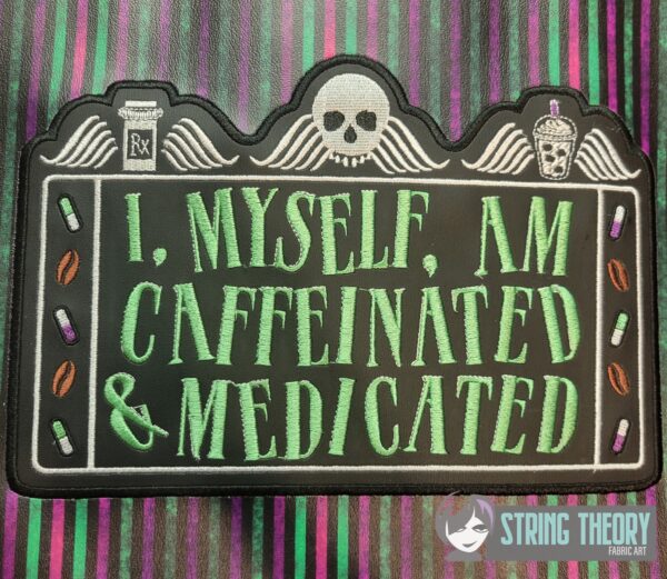 I Myself Am Caffeinated & Medicated Digital Download for Machine Embroidery Pattern, Design (5×7, 6×10, 7×11, 8×12 Hoop)