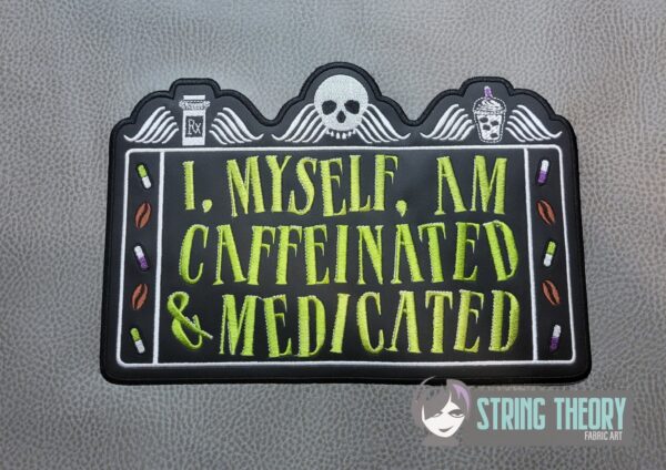 I Myself Am Caffeinated & Medicated Digital Download for Machine Embroidery Pattern, Design (5×7, 6×10, 7×11, 8×12 Hoop) - Image 3