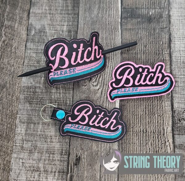 Bitch, Please fob, patch, bun cover ITH in the hoop Digital Download for Machine Embroidery Pattern, Design (4×4 Hoop)