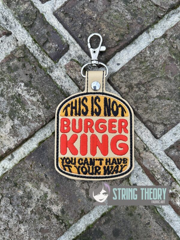 This is Not Burger King - You Can't Have It Your Way fob, patch, bun cover ITH in the hoop Digital Download for Machine Embroidery Pattern, Design (4×4 Hoop) - Image 2