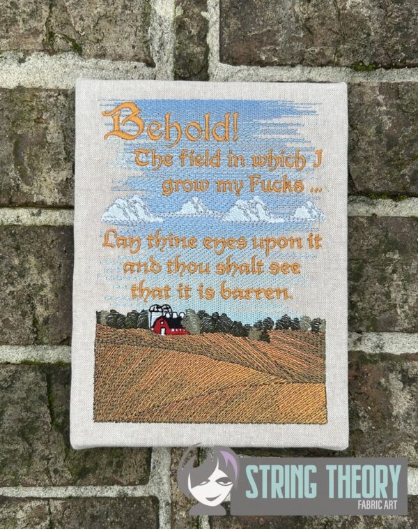 Behold! The Field in Which I Grow My Fucks ... Lay Thine Eyes Upon it and Thou Shalt See That it is Barren.  Digital Download for Machine Embroidery Pattern, Design (5×7, 6×10, 7×11, 8×12 Hoop)
