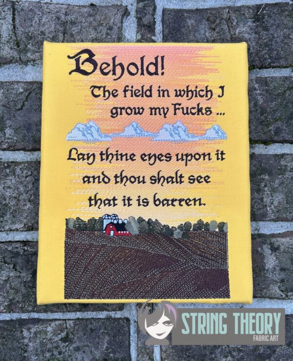 Behold! The Field in Which I Grow My Fucks ... Lay Thine Eyes Upon it and Thou Shalt See That it is Barren.  Digital Download for Machine Embroidery Pattern, Design (5×7, 6×10, 7×11, 8×12 Hoop) - Image 3
