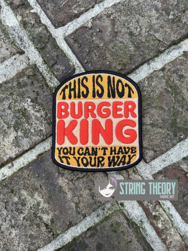 This is Not Burger King - You Can't Have It Your Way fob, patch, bun cover ITH in the hoop Digital Download for Machine Embroidery Pattern, Design (4×4 Hoop) - Image 3