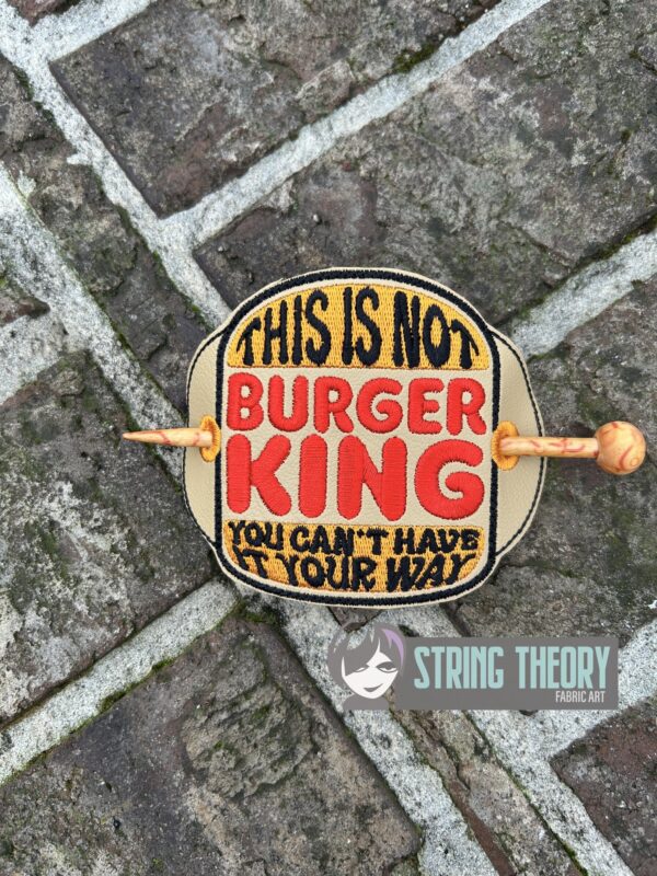 This is Not Burger King - You Can't Have It Your Way fob, patch, bun cover ITH in the hoop Digital Download for Machine Embroidery Pattern, Design (4×4 Hoop) - Image 4