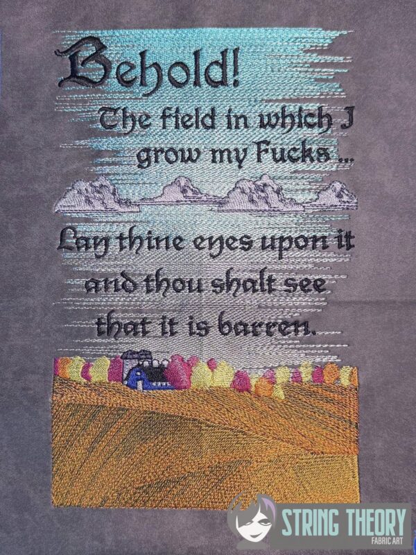 Behold! The Field in Which I Grow My Fucks ... Lay Thine Eyes Upon it and Thou Shalt See That it is Barren.  Digital Download for Machine Embroidery Pattern, Design (5×7, 6×10, 7×11, 8×12 Hoop) - Image 6