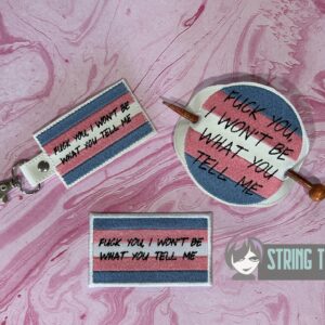 Trans Flag - Fuck You, I Won't Be What You Tell Me fob, patch, bun cover ITH in the hoop Digital Download for Machine Embroidery Pattern, Design (4x4 Hoop)