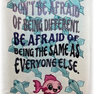 Don’t Be Afraid of Being Different Digital Download for Machine Embroidery Pattern, Design (5×7, 6×10, 7×11, 8×12 Hoop)