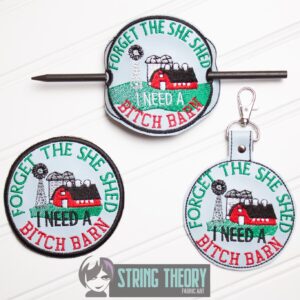 Forget the She Shed, I Need a Bitch Barn fob, patch, bun cover ITH in the hoop Digital Download for Machine Embroidery Pattern, Design (4x4 Hoop)