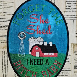 Forget the She Shed, I Need a Bitch Barn Appliqué Digital Download for Machine Embroidery Pattern, Design (5x7, 6x10, 7x11, 8x12 Hoop)
