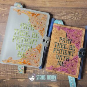 Be Patient with Me Notebook Cover  ITH in the hoop Digital Download for Machine Embroidery Pattern, Design (5×7, 6×10 Hoop)