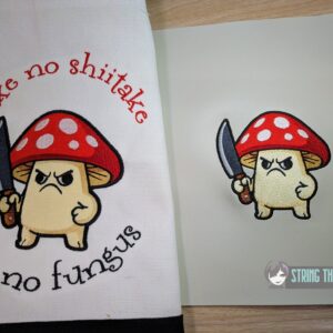 Stabby Mushroom Take no Shittkae Give No Fungus machine embroidery design